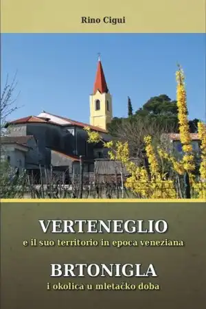 Questa foto ha la forma di un foglio A4 in posizione verticale. Si tratta della copertina del libro "Verteneglio e il suo territorio in epoca veneziana" di Rino Cigui. Nella parte superiore dell'immagine c'è il nome dello scrittore, scritto in nero su uno sfondo verde-oro. Sotto l'iscrizione c'è un'immagine quadrata che si estende per oltre mezza pagina e l'immagine mostra il paesaggio di Verteneglio con in primo piano la chiesa di San Zenone, sulla quale si vedono alberi, vigneti e fiori gialli. In basso si trova il titolo del libro "VERTENEGLIO E IL SUO TERRITORIO IN EPOCA VENEZIANA (XIII - XVIII secolo)" in italiano, e ancora più giù c'è il titolo in croato " BRTONIGLA I OKOLICA U MLETAČKO DOBA (od 13. do 18. stoljeća)" . In entrambi i titoli, il nome dell'abitato è scritto a caratteri più grandi, in bianco, mentre il resto dell'iscrizione è in giallo. I titoli sono posizionati su uno sfondo verde. Il link che si attiva cliccando il pulsante porta al contenuto del libro di Rino Cigui in formato PDF.